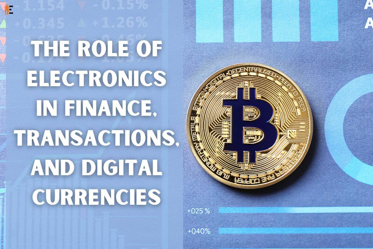 The Role of Electronics in Finance, Transactions, and Digital Currencies