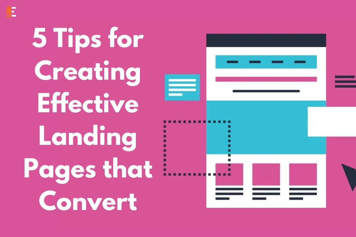 5 Tips for Creating Effective Landing Pages that Convert