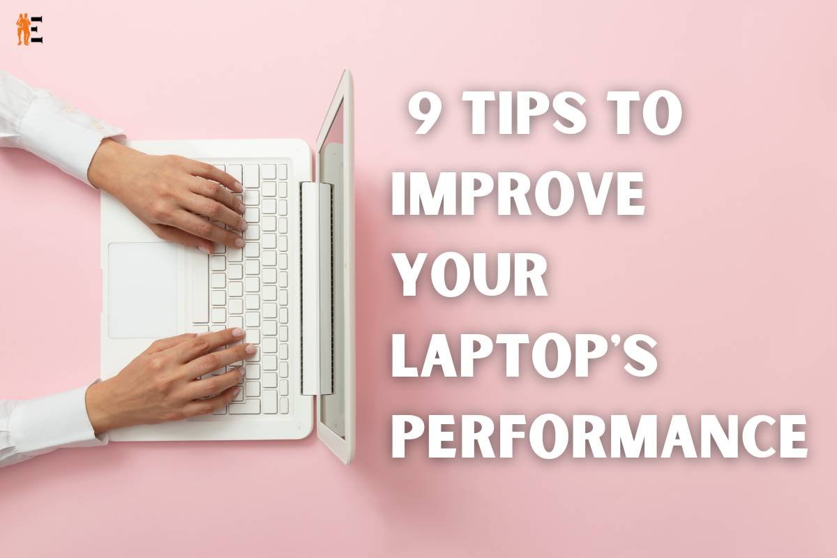 9 Tips to Improve Your Laptop's Performance