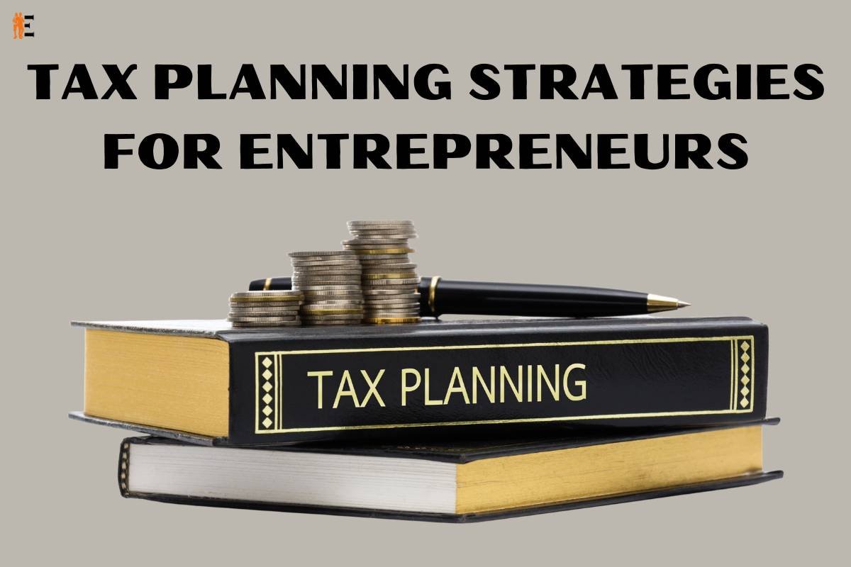 Top Tax Planning Strategies for Entrepreneurs | The Entrepreneur Review