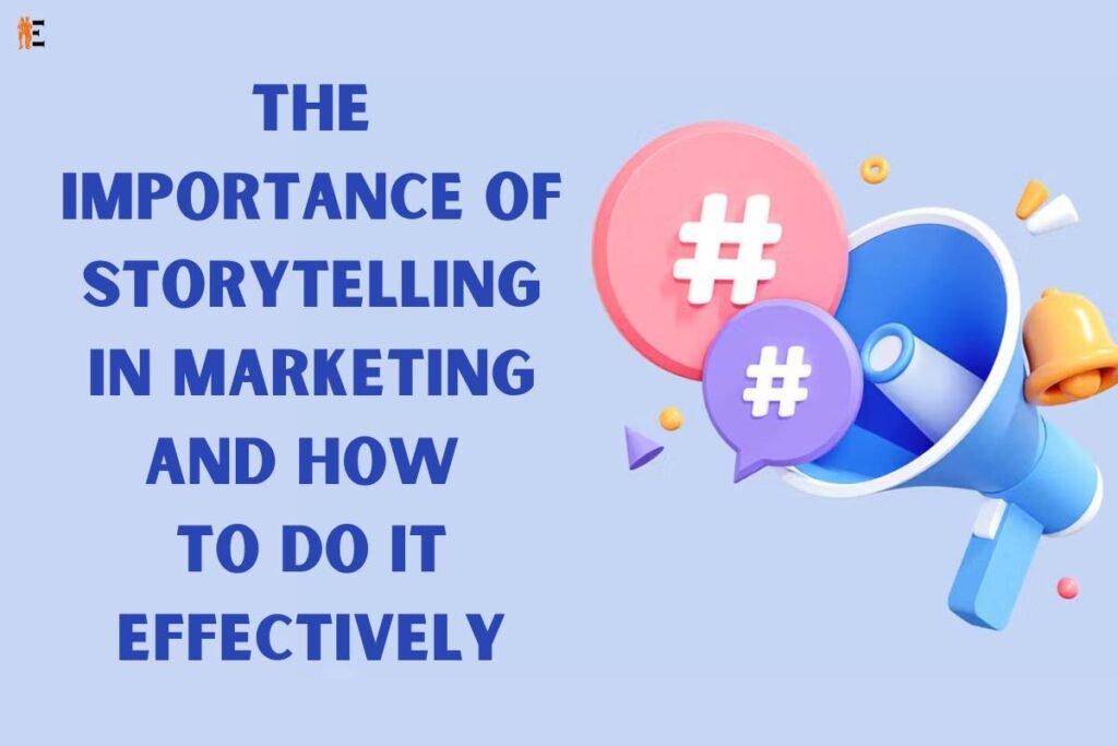 The Importance Of Storytelling In Marketing And How To Do It ...