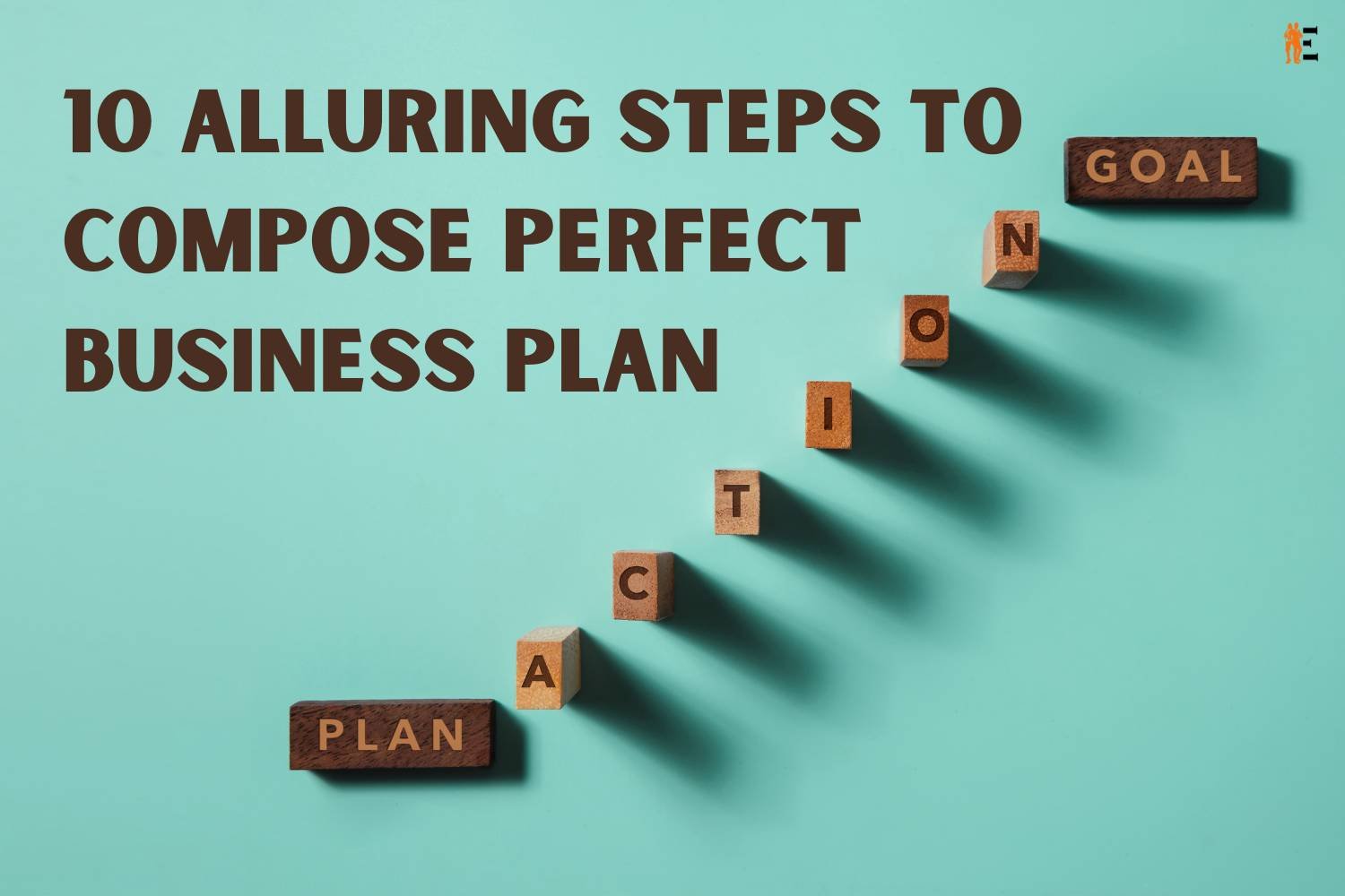 10 Alluring Steps to Compose Perfect Business Plan | The Entrepreneur Review