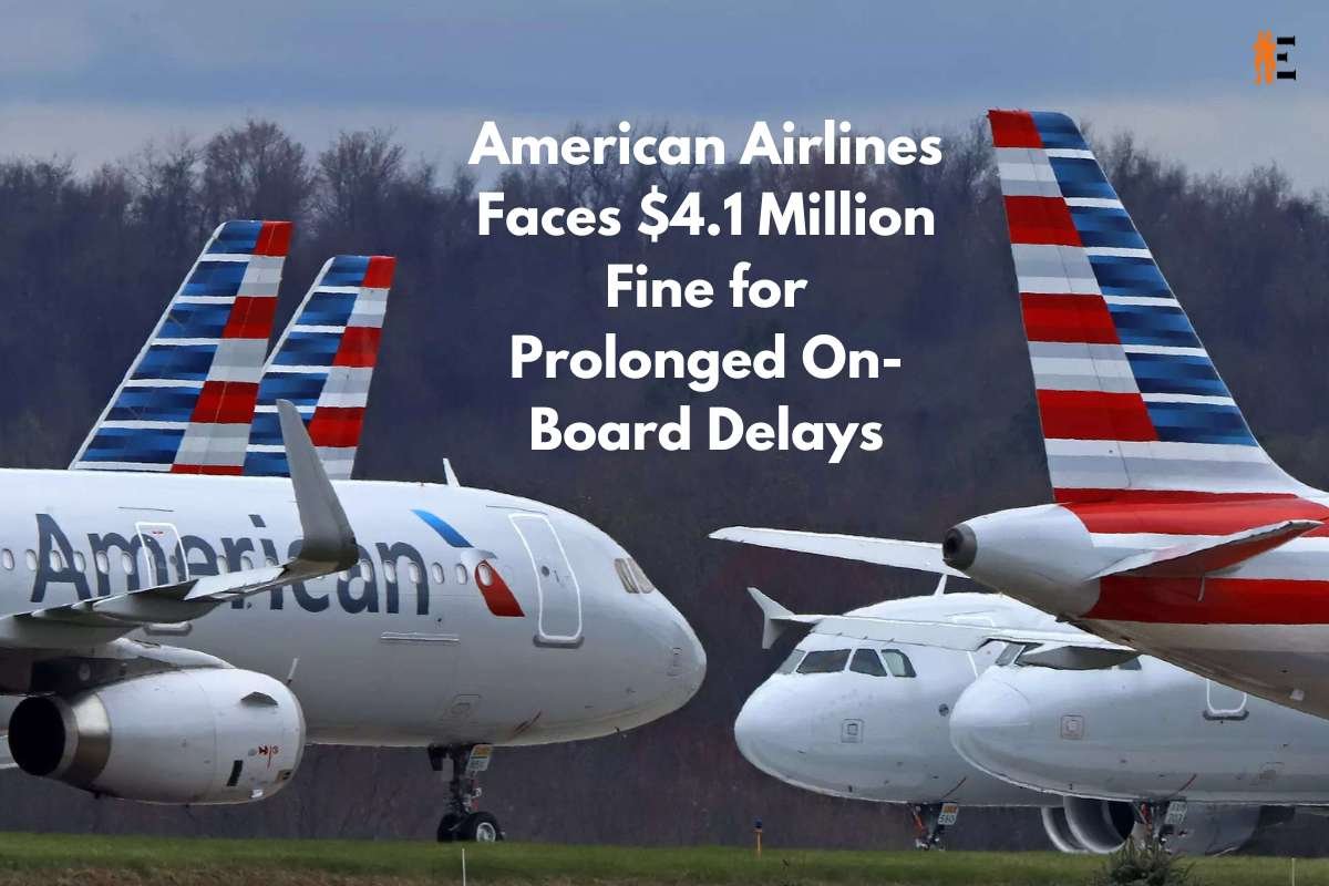 American Airlines Faces $4.1 Million Fine for Prolonged On-Board Delays | The Entrepreneur Review