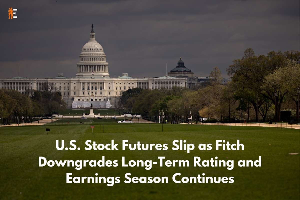 U.S. Stock Futures Slip as Fitch Downgrades Long-Term Rating and Earnings Season Continues