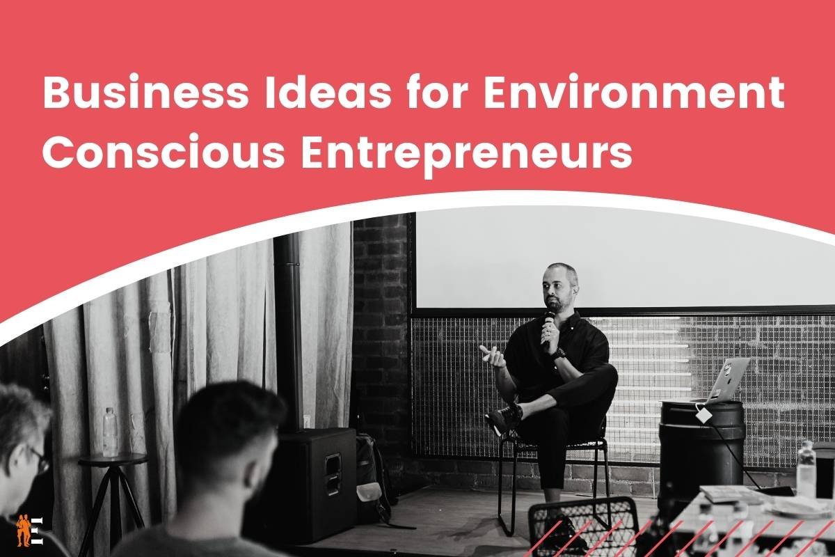 10 Green Business Ideas to Help Get You Started | The Entrepreneur Review