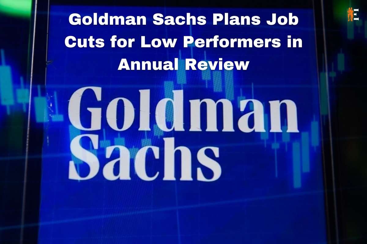 Goldman Sachs Plans Job Cuts for Low Performers in Annual Review | The Entrepreneur Review