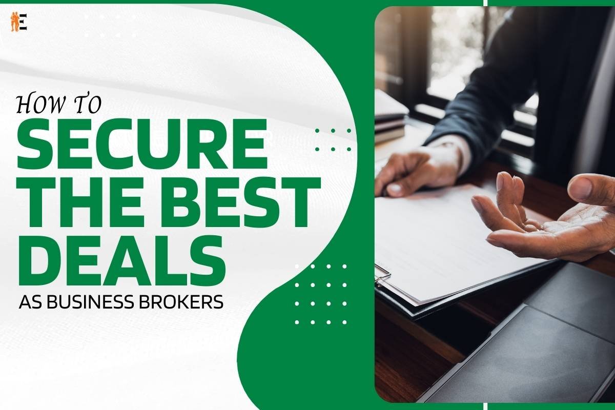 How to Master the Art of Business Brokers to Secure the Best Deals?