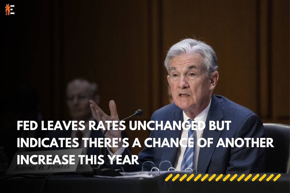 Federal Reserve Leaves Rates Unchanged But Indicates There's A Chance Of Another Increase This Year | The Entrepreneur Review