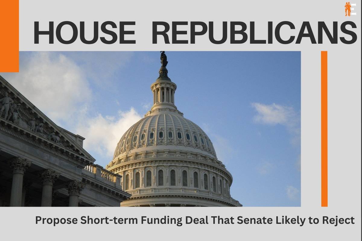 House Republicans propose a short-term funding deal that the Senate likely to reject | The Entrepreneur Review