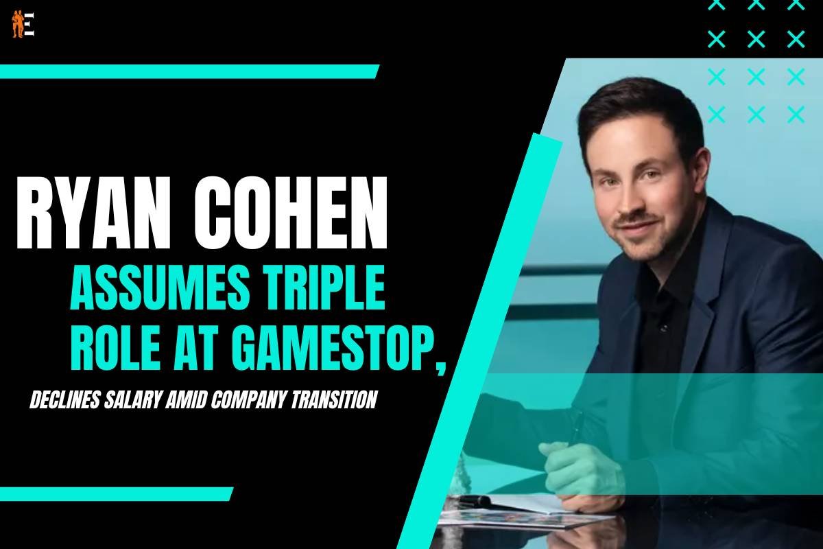 Ryan Cohen Assumes Triple Role at GameStop, Declines Salary Amid Company Transition | The Entrepreneur Review