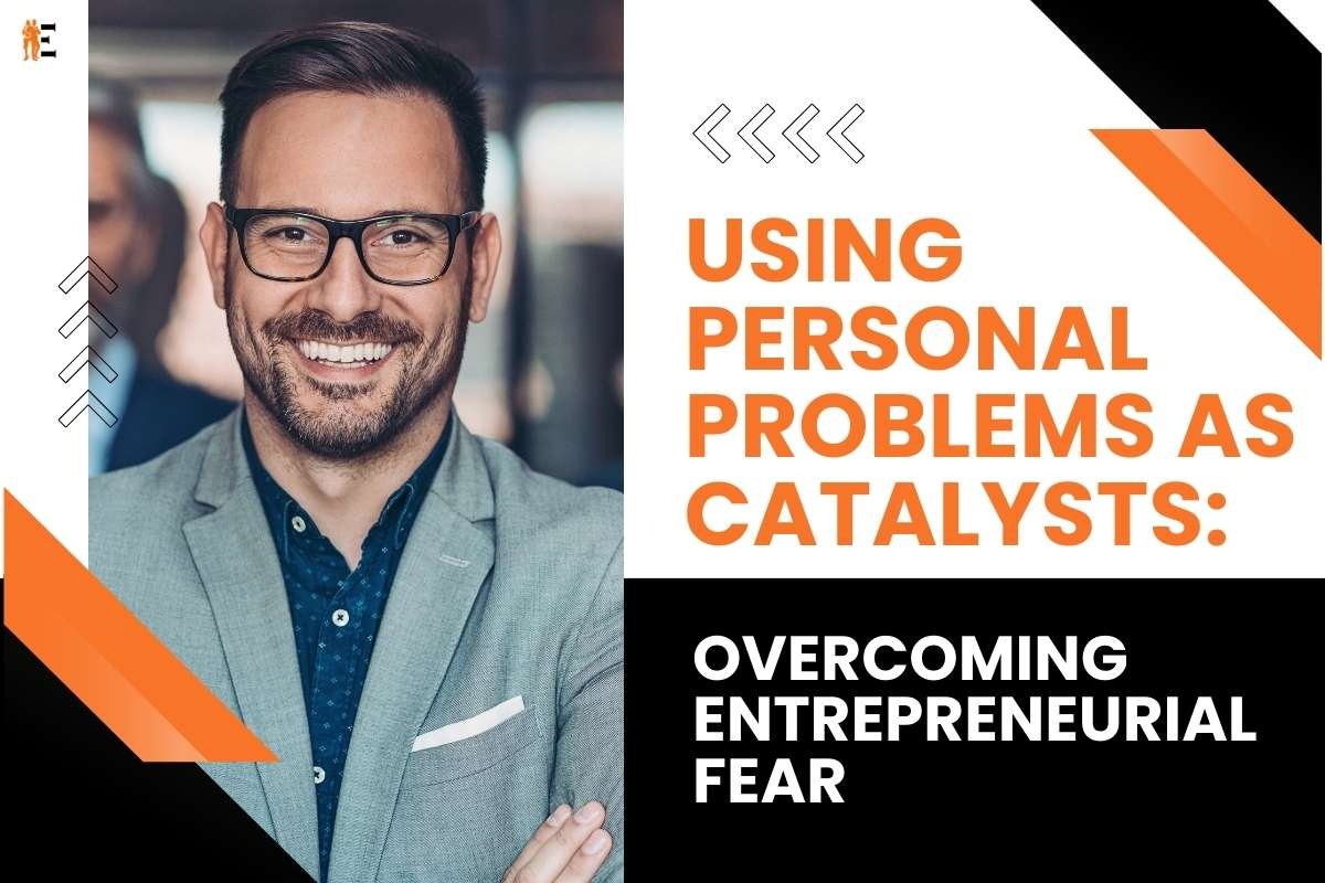 Harnessing Personal Challenges: Conquering Entrepreneurial Fear | The Entrepreneur Review