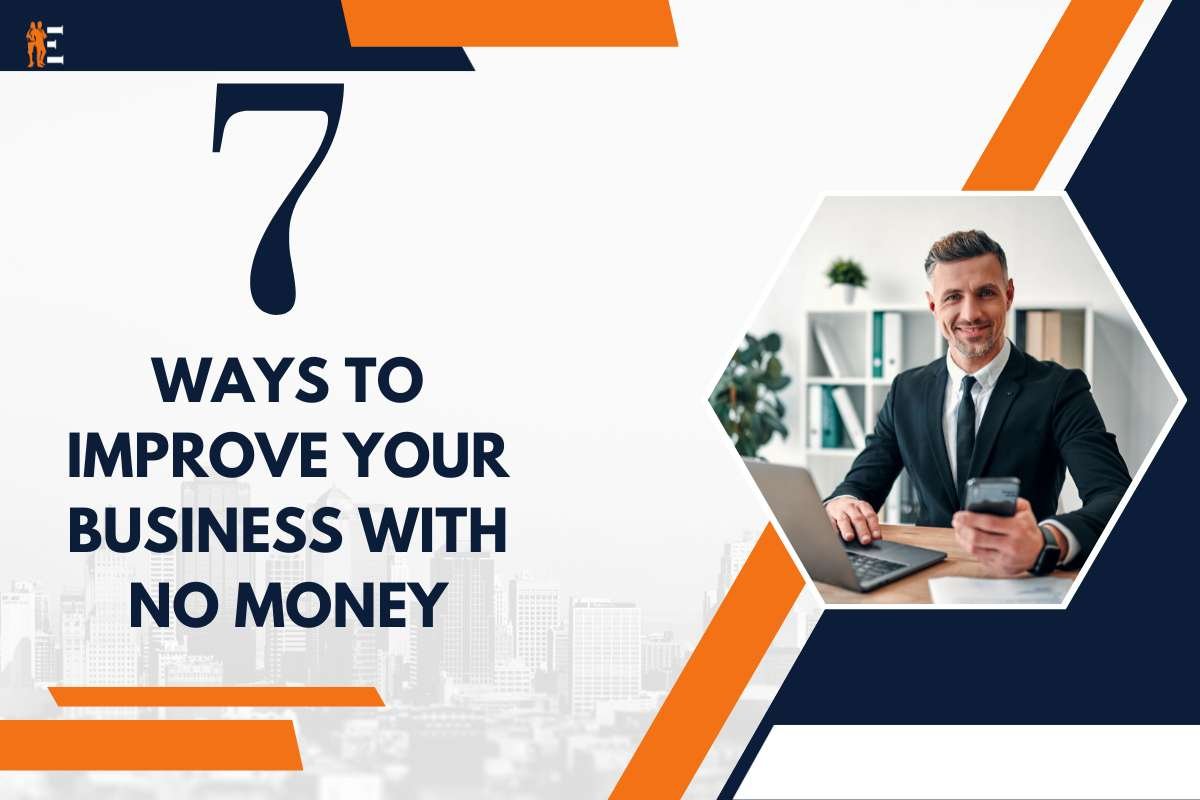  7 Ways to Improve Your Business with No Money