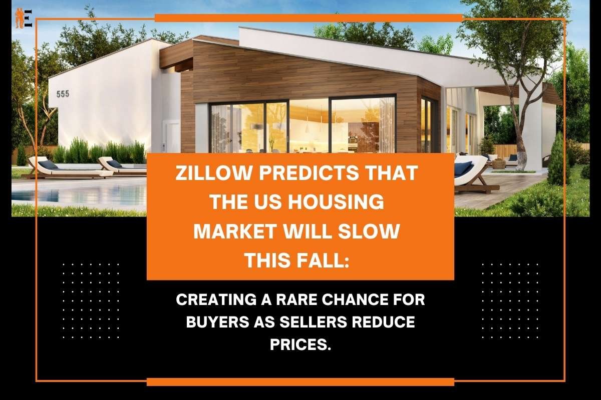 Zillow Predicts That the US Housing Market Will Slow This Fall: